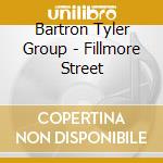 Bartron Tyler Group - Fillmore Street cd