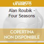 Alan Roubik - Four Seasons cd musicale di Alan Roubik