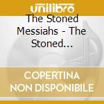 The Stoned Messiahs - The Stoned Messiahs cd musicale di The Stoned Messiahs
