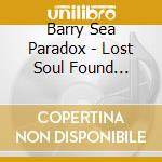 Barry Sea Paradox - Lost Soul Found Smooth Jazz cd musicale di Barry Sea Paradox