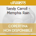 Sandy Carroll - Memphis Rain cd musicale di Carroll Sandy