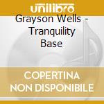 Grayson Wells - Tranquility Base