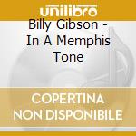 Billy Gibson - In A Memphis Tone cd musicale di Billy Gibson