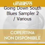 Going Down South Blues Sampler 2 / Various cd