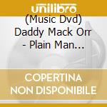 (Music Dvd) Daddy Mack Orr - Plain Man Blues: Daddy Mack Orr'S Inspiring cd