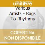 Various Artists - Rags To Rhythms cd