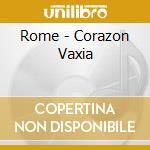 Rome - Corazon Vaxia cd musicale di Rome