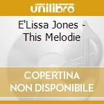 E'Lissa Jones - This Melodie cd musicale di Elissa Jones