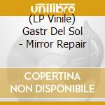 (LP Vinile) Gastr Del Sol - Mirror Repair lp vinile di Gastr del sol