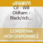 Cd - Will Oldham - Black/rich Music cd musicale di WILL OLDHAM