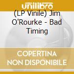 (LP Vinile) Jim O'Rourke - Bad Timing lp vinile di Jim O'Rourke