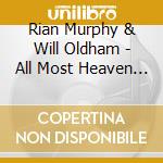 Rian Murphy & Will Oldham - All Most Heaven (Cd Single) cd musicale di Rian Murphy & Will Oldham