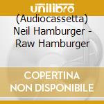 (Audiocassetta) Neil Hamburger - Raw Hamburger cd