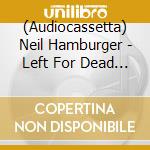 (Audiocassetta) Neil Hamburger - Left For Dead In Malaysia cd