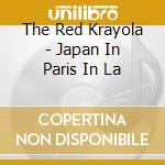 The Red Krayola - Japan In Paris In La cd