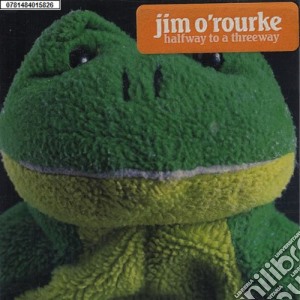 Jim O'Rourke - Halfway To A Threeway cd musicale di Jim o rourke