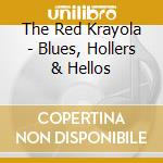 The Red Krayola - Blues, Hollers & Hellos cd