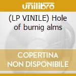 (LP VINILE) Hole of burnig alms cd