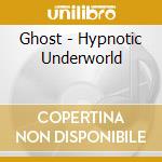 Ghost - Hypnotic Underworld cd musicale di GHOST