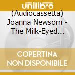 (Audiocassetta) Joanna Newsom - The Milk-Eyed Mender cd musicale di Joanna Newsom