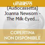 (Audiocassetta) Joanna Newsom - The Milk-Eyed Mender cd