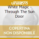 White Magic - Through The Sun Door cd