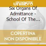 Six Organs Of Admittance - School Of The Flower cd
