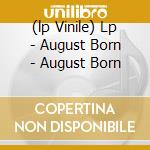 (lp Vinile) Lp - August Born - August Born cd
