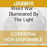 Weird War - Illuminated By The Light