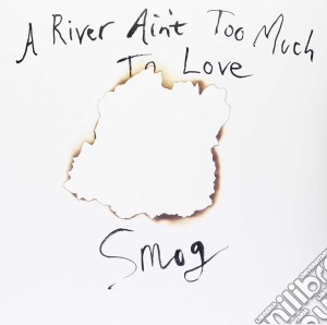 (LP Vinile) Smog - A River Ain'T Too Much To Love lp vinile di Smog