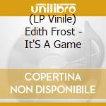 (LP Vinile) Edith Frost - It'S A Game vinile