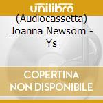 (Audiocassetta) Joanna Newsom - Ys cd