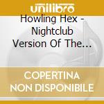 Howling Hex - Nightclub Version Of The Eternal cd