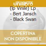 (lp Vinile) Lp - Bert Jansch - Black Swan lp vinile di BERT JANSCH