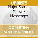 Major Stars - Mirror / Messenger cd