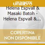 Helena Espvall & Masaki Batoh - Helena Espvall & Masaki Batoh cd musicale di HELENA ESPVALL & MAS