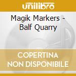 Magik Markers - Balf Quarry cd musicale di MAGIK MARKERS