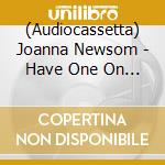(Audiocassetta) Joanna Newsom - Have One On Me cd