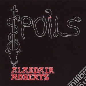 Alasdair Roberts - Spoils cd musicale di ALASDAIR ROBERTS