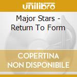Major Stars - Return To Form cd musicale di Stars Major