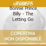 Bonnie Prince Billy - The Letting Go cd musicale di RED KRAYOLA