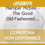Hamper Mcbee - The Good Old-Fashioned Way cd musicale di Mcbee Hamper
