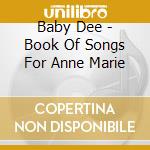 Baby Dee - Book Of Songs For Anne Marie cd musicale di Baby Dee