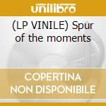 (LP VINILE) Spur of the moments lp vinile di Spur