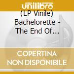 (LP Vinile) Bachelorette - The End Of Things vinile