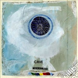 (LP Vinile) Cave - Neverendless lp vinile di Cave