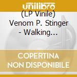 (LP Vinile) Venom P. Stinger - Walking About/26 Milligrams (7') vinile