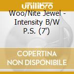 Woo/Nite Jewel - Intensity B/W P.S. (7