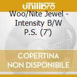Woo/Nite Jewel - Intensity B/W P.S. (7') cd