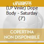 (LP Vinile) Dope Body - Saturday (7